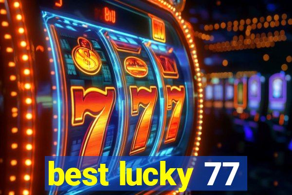 best lucky 77